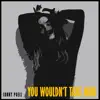 You Wouldn’t Take Mine - Single album lyrics, reviews, download