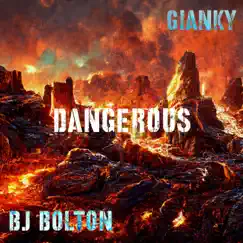 Dangerous (feat. BJ Bolton) - Single by Gianky album reviews, ratings, credits