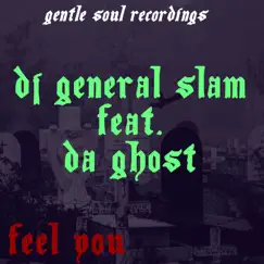 Feel You (feat. da Ghostza) - Single by DJ General Slam album reviews, ratings, credits