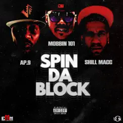 Spin Da Block (feat. AP.9 & Shill Macc) - Single by Mobbin101 album reviews, ratings, credits