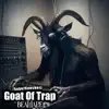 Goat of Trap album lyrics, reviews, download