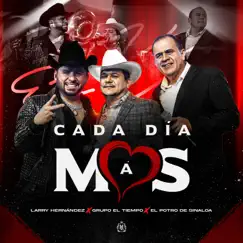 Cada Día Más - Single by Larry Hernández, El Tiempo & El Potro de Sinaloa album reviews, ratings, credits