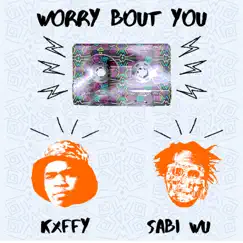 Worry Bout You - Single by Kxffy & Sabi Wu album reviews, ratings, credits