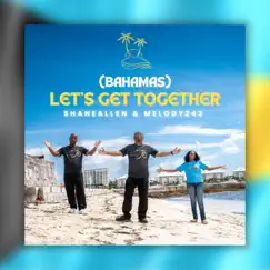 (Bahamas) Let's Get Together - Single by ShaneAllen & Melody242 album reviews, ratings, credits