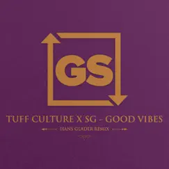 Good Vibes (Hans Glader Remix) - Single by Tuff Culture & SG album reviews, ratings, credits