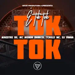 É Tik Tok Tok Tok (feat. Tchelo MC) - Single by Dj Vinna, Mc Menor Dubeco & Maestro Bê album reviews, ratings, credits