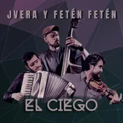 El Ciego (Live) - Single by JVera & Feten Feten album reviews, ratings, credits