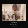 Shower Impulses - Single album lyrics, reviews, download