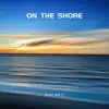 On the Shore (2024 Version) - Single album lyrics, reviews, download