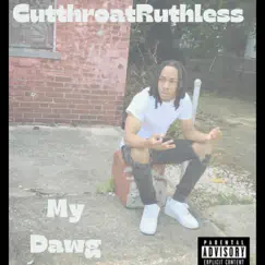 My Dawg - Single by Cutthroat Ruthless album reviews, ratings, credits