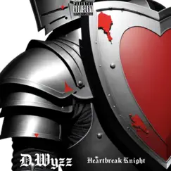Heartbreak Knight - EP by D Wyzz album reviews, ratings, credits