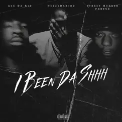 I Been Da Shhh (feat. Ace Da Kid & Street Runner Phresh) - Single by Hezzydakidd album reviews, ratings, credits