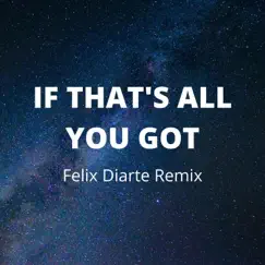 If That's All You Got (Remix) Song Lyrics