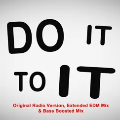 Do It to It (Original Radio Version, Extended EDM Mix & Bass Boosted Mix) - Single by EDM Blaster album reviews, ratings, credits