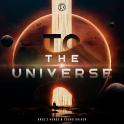 To the Universe (Extended Mix) - Single by Bass 2 Headz & Sound Driver album reviews, ratings, credits