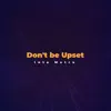 Don't Be Upset album lyrics, reviews, download