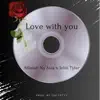 Love With You (feat. Jelin Tyler) - Single album lyrics, reviews, download