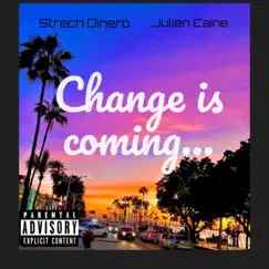 Change is Coming (feat. Julien Caine) - Single by Strech Dinero album reviews, ratings, credits