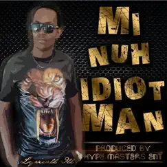Mi Nuh Idiot Man Song Lyrics