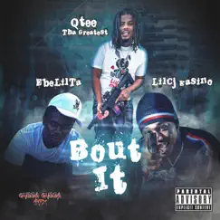 Bout It (feat. EbelilTa & Lilcj kasino) - Single by QteeThaGreatest album reviews, ratings, credits