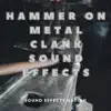Hammer on Metal Clank Sound Effects - Single album lyrics, reviews, download