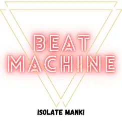 Beat Machine - Single by Isolate Manki album reviews, ratings, credits
