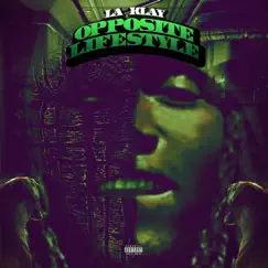 Opposite Lifestyle - Single by L.A. Klay album reviews, ratings, credits