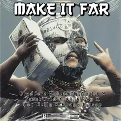 Make It Far (feat. Sean the Artist, Fresh WRLD, 44nthony, Ben Kelly & Rouge Jepson) - Single by Bradderz album reviews, ratings, credits