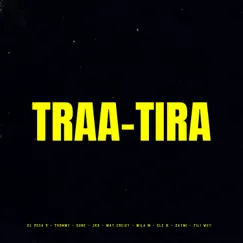 Traa-Tira (feat. Jko, Mila M, Gune, Ele K, Thommy & ZAYMI) - Single by El Pesa 9, Fili Wey & May Creizy album reviews, ratings, credits