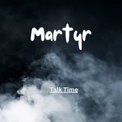 Talk Time - Single by Martyr album reviews, ratings, credits