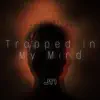 Trapped In My Mind - Single album lyrics, reviews, download