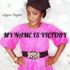 My Name is Victory - Single by Augna Rogers album reviews, ratings, credits