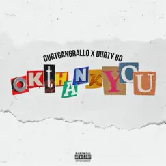 OkThankYou - Single (feat. Durty Bo) - Single by DurtGangRallo album reviews, ratings, credits