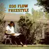 Ego Flow Freestyle - Single album lyrics, reviews, download