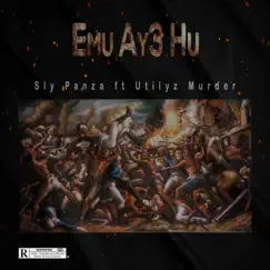 Emu Ay3 Hu (feat. Utilyz Murder) - Single by Sly Panza album reviews, ratings, credits