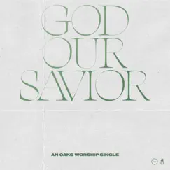 God, Our Savior (Live Version) [Live Version] - Single by Oaks Worship album reviews, ratings, credits