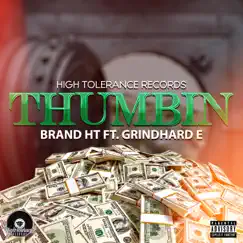 Thumbin (feat. Grindhard E) - Single by Brand HT album reviews, ratings, credits