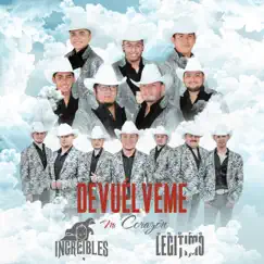 Devuélveme Mi Corazón - Single by Increibles & Grupo Legítimo album reviews, ratings, credits