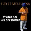 Watch Me Do My Dance - Single (feat. Montana da Mac & Dirty Red) - Single album lyrics, reviews, download