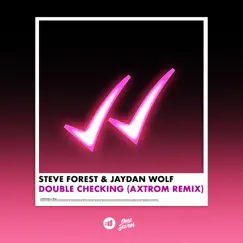 Double Checking (AXTROM Remix) - Single by Steve Forest & Jaydan Wolf album reviews, ratings, credits