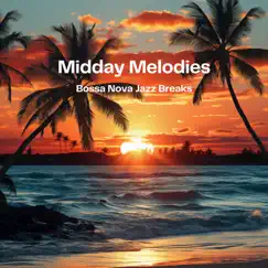 Midday Melodies: Bossa Nova Jazz Breaks by Jazz Bossa Nova album reviews, ratings, credits