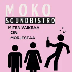 Miten vaikeaa on morjestaa - Single by Moko Soundbistro album reviews, ratings, credits