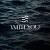 With You - Single album lyrics, reviews, download