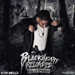 Blackheart Reloaded: Bulletproof by ATMMELLZ album reviews, ratings, credits