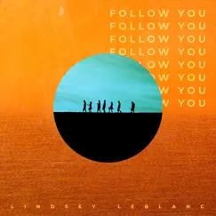 Follow You - Single by Lindsey Leblanc album reviews, ratings, credits