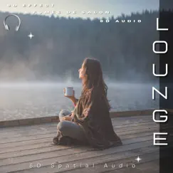 Lounge (8D Spatial Audio) - Single by Fumée de Salon, 8D Audio & 8d Effect album reviews, ratings, credits