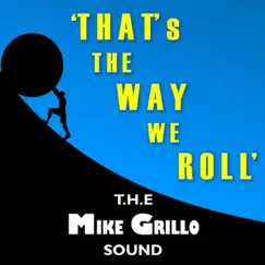That's the Way We Roll (Radio Edit) - Single by The Mike Grillo Sound album reviews, ratings, credits