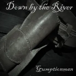 Down by the River - Single by Gumptionman album reviews, ratings, credits