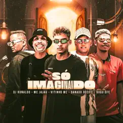 Só Imaginando (feat. Gugu Ofc, Dj Ronaldo & Mc Jajau) Song Lyrics