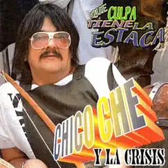 Qué Culpa Tiene la Estaca by Chico Che y La Crisis album reviews, ratings, credits